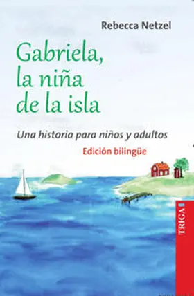 Netzel |  Gabriela, la niña de la isla - Gabriela, das Inselmädchen - Bilinguale Edition | Buch |  Sack Fachmedien