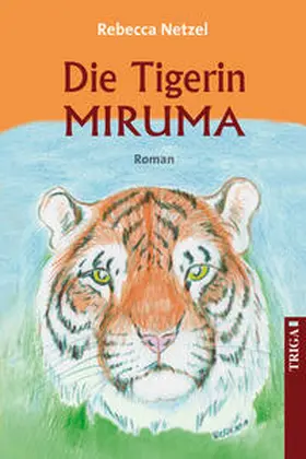 Netzel |  Die Tigerin Miruma | Buch |  Sack Fachmedien