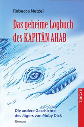 Netzel |  Das geheime Logbuch des Kapitän Ahab | Buch |  Sack Fachmedien