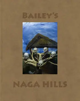 Bailey |  Bailey's Naga Hills | Buch |  Sack Fachmedien