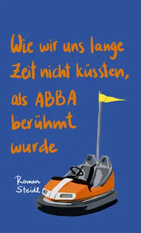 Heidtmann |  Wie wir uns lange Zeit nicht küssten, als ABBA berühmt wurde | Buch |  Sack Fachmedien