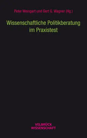Weingart / Wagner |  Wissenschaftliche Politikberatung im Praxistest | Buch |  Sack Fachmedien
