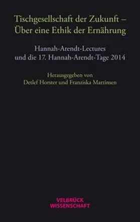 Horster / Martinsen |  Tischgesellschaft der Zukunft – Über eine Ethik der Ernährung | Buch |  Sack Fachmedien