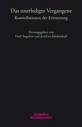 Angehrn / Küchenhoff |  Das unerledigte Vergangene | Buch |  Sack Fachmedien