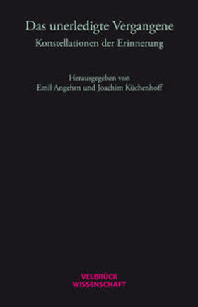Angehrn / Küchenhoff | Das unerledigte Vergangene | Buch | 978-3-95832-058-1 | sack.de