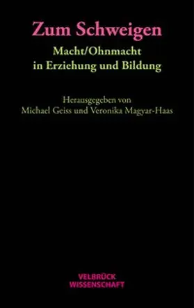 Geiss / Magyar-Haas |  Zum Schweigen. Macht/Ohnmacht in Erziehung und Bildung | Buch |  Sack Fachmedien