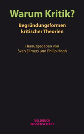 Hogh / Ellmers |  Warum Kritik? Begründungsformen kritischer Theorien | Buch |  Sack Fachmedien