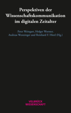 Weingart / Wormer / Wenninger | Perspektiven der Wissenschaftskommunikation im digitalen Zeitalter | Buch | 978-3-95832-117-5 | sack.de