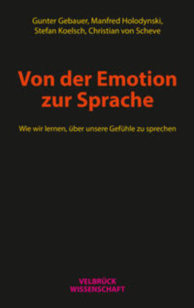 Gebauer / Holodynski / Koelsch |  Gebauer, G: Von der Emotion zur Sprache | Buch |  Sack Fachmedien