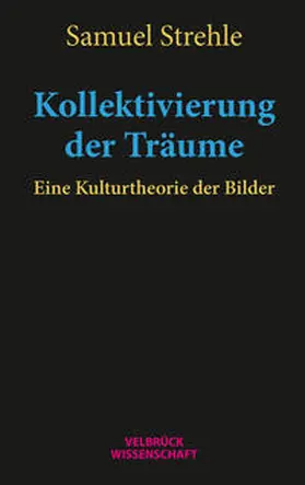 Strehle |  Kollektivierung der Träume | Buch |  Sack Fachmedien