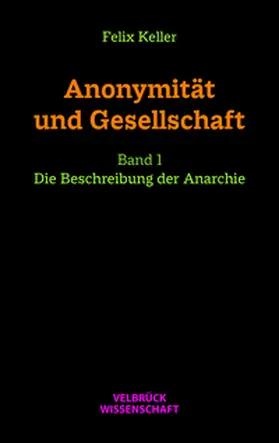 Keller |  Anonymität und Gesellschaft Bd. I | Buch |  Sack Fachmedien