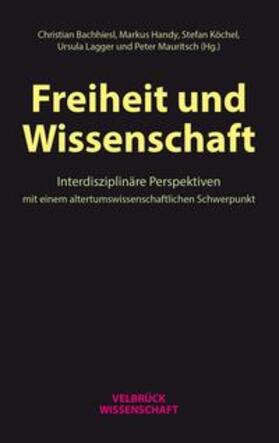 Bachhiesl / Köchel / Lagger |  Christian Bachhiesl, M: Freiheit und Wissenschaft | Buch |  Sack Fachmedien