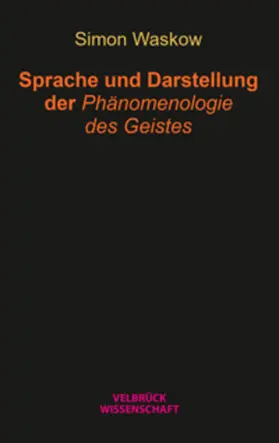 Waskow |  Sprache und Darstellung der Phänomenologie des Geistes | Buch |  Sack Fachmedien