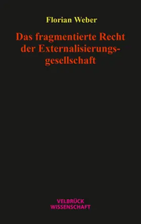 Weber |  Das fragmentierte Recht der Externalisierungsgesellschaft | Buch |  Sack Fachmedien