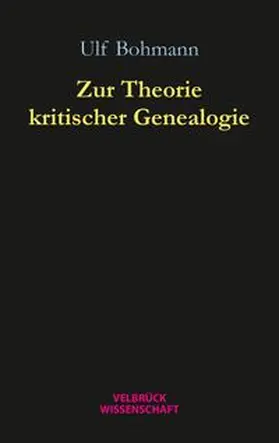 Bohmann |  Zur Theorie kritischer Genealogie | Buch |  Sack Fachmedien