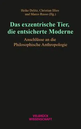 Delitz / Illies / Russo |  Das exzentrische Tier, die entsicherte Moderne | Buch |  Sack Fachmedien