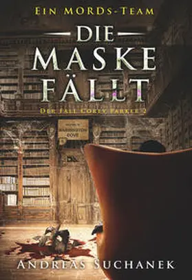 Suchanek / Greenlight Press |  Ein MORDs-Team - Der Fall Corey Parker 2: Die Maske fällt (Bände 16-18) | Buch |  Sack Fachmedien