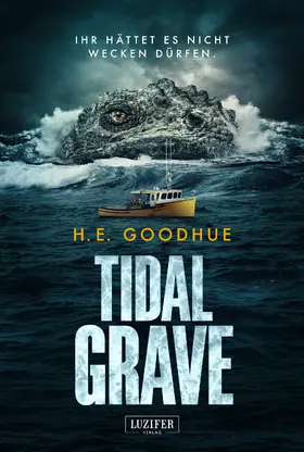 Goodhue |  TIDAL GRAVE - Ihr hättet es nicht wecken dürfen! | eBook | Sack Fachmedien
