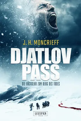 Moncrieff |  DJATLOV PASS - Die Rückkehr zum Berg des Todes | eBook | Sack Fachmedien