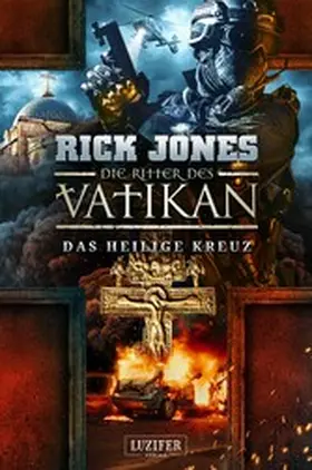 Jones |  DAS HEILIGE KREUZ (Die Ritter des Vatikan 9) | eBook | Sack Fachmedien