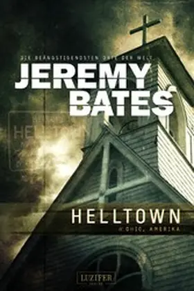 Bates |  HELLTOWN (Die beängstigendsten Orte der Welt 3) | eBook | Sack Fachmedien