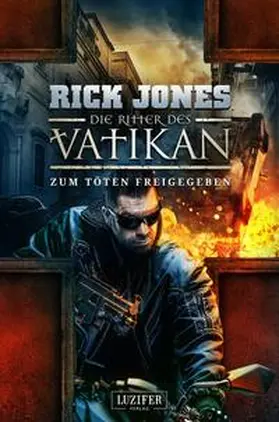 Jones |  ZUM TÖTEN FREIGEGEBEN (Die Ritter des Vatikan 10) | Buch |  Sack Fachmedien
