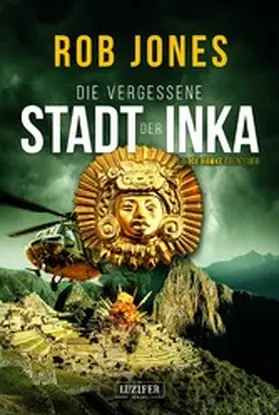 Jones |  DIE VERGESSENE STADT DER INKA (Joe Hawke 8) | eBook | Sack Fachmedien