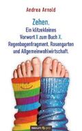 Arnold |  Zehen. Ein klitzekleines Vorwort X zum Buch X. Regenbogenfragment, Rosengarten und Allgemeinwohlwirtschaft. | eBook | Sack Fachmedien