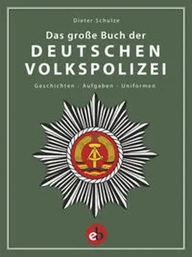 Schulze |  Das große Buch der deutschen Volkspolizei | Buch |  Sack Fachmedien