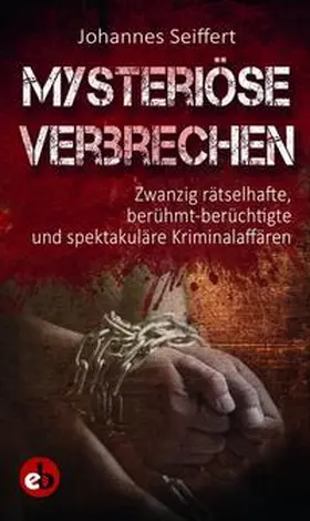 Seiffert |  Mysteriöse Verbrechen | Buch |  Sack Fachmedien