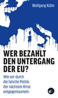 Kühn |  Wer bezahlt den Untergang der EU? | eBook | Sack Fachmedien