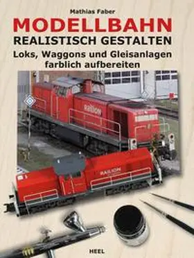Faber | Modellbahn realistisch gestalten | Buch | 978-3-95843-033-4 | www.sack.de
