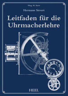Sievert / Stern |  Leitfaden für die Uhrmacherlehre | Buch |  Sack Fachmedien