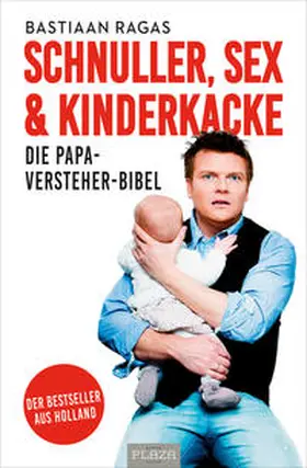 Ragas |  Schnuller, Sex & Kinderkacke - Die Papa-Versteherbibel | Buch |  Sack Fachmedien