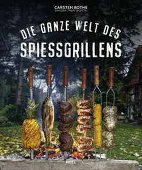 Bothe |  Die ganze Welt des Spießgrillens | Buch |  Sack Fachmedien