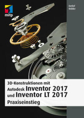 Ridder |  3D-Konstruktionen mit Autodesk Inventor 2017 und Inventor LT 2017 | Buch |  Sack Fachmedien