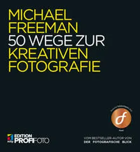 Freeman |  50 Wege zur kreativen Fotografie | Buch |  Sack Fachmedien