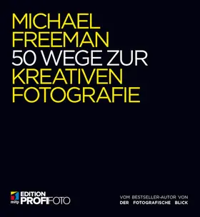 Freeman |  50 Wege zur kreativen Fotografie | eBook | Sack Fachmedien