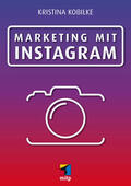 Kobilke |  Marketing mit Instagram | eBook | Sack Fachmedien