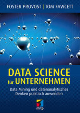 Provost / Fawcett |  Data Science für Unternehmen | Buch |  Sack Fachmedien