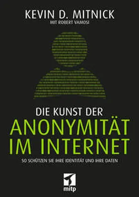 Mitnick / Vamosi | Die Kunst der Anonymität im Internet | Buch | 978-3-95845-635-8 | sack.de