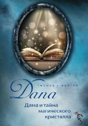 Hunter |  Dana and the mystery of the magic crystal | eBook | Sack Fachmedien