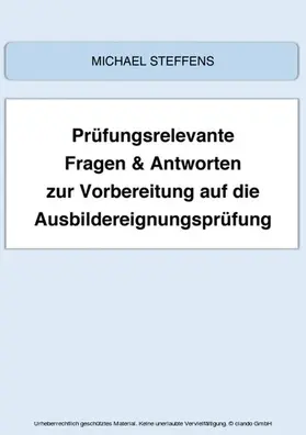 Steffens |  Prüfungsrelevante Fragen & Antworten zur Vorbereitung auf die Ausbildereignungsprüfung | eBook | Sack Fachmedien