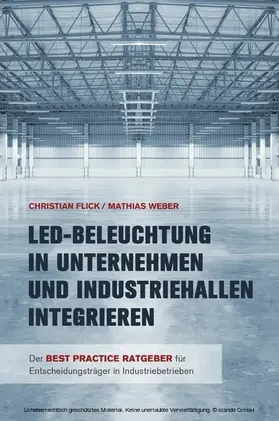 Flick / Weber |  LED-Beleuchtung in Unternehmen und Industriehallen integrieren | eBook | Sack Fachmedien