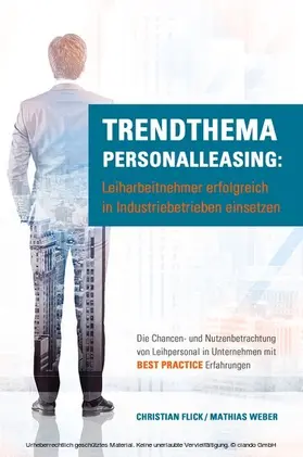 Flick / Weber |  Trendthema Personalleasing: Leiharbeitnehmer erfolgreich in Industriebetrieben einsetzen | eBook | Sack Fachmedien