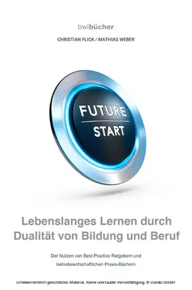 Flick / Weber |  bwlBücher: Lebenslanges Lernen durch Dualität von Bildung und Beruf | eBook | Sack Fachmedien