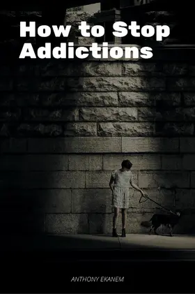 Ekanem |  How to Stop Addictions | eBook | Sack Fachmedien