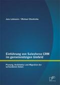 Lehmann / Olschimke |  Einführung von Salesforce CRM im gemeinnützigen Umfeld: Planung, Architektur und Migration der vorhandenen Daten | eBook | Sack Fachmedien