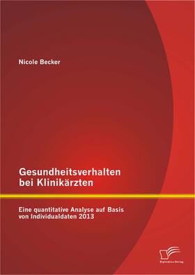 Becker, N: Gesundheitsverhalten bei Klinikärzten: Eine quant | E-Book | www.sack.de