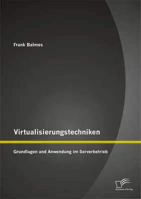 Balmes |  Virtualisierungstechniken: Grundlagen und Anwendung im Serverbetrieb | eBook | Sack Fachmedien